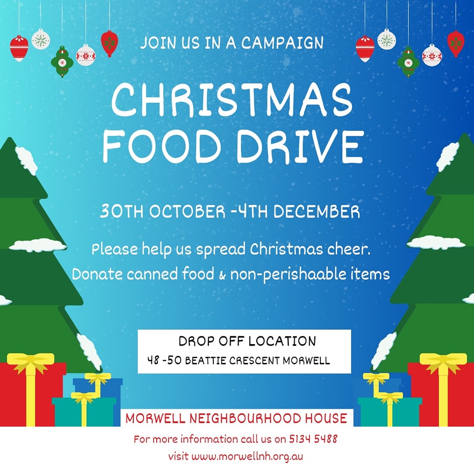 May be an image of text that says "JOIN us IN A CAMPAIGN CHRISTMAS FOOD DRIVE 30TH OCTOBER -4TH DECEMBER Please help us spread Christmas cheer. Donate canned fooo & non-perishaable items DROP OFF LOCATION 48 -50 BEATTIE CRESCENT MORWELL MORWELL NEIGHBOURHOOD HOUSE For more information call us on 5134 5488 visit www.morwellnh.org.au"